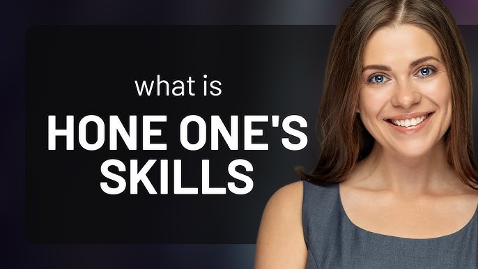 Mastering the Art of Honing Skills: A Path to Excellence